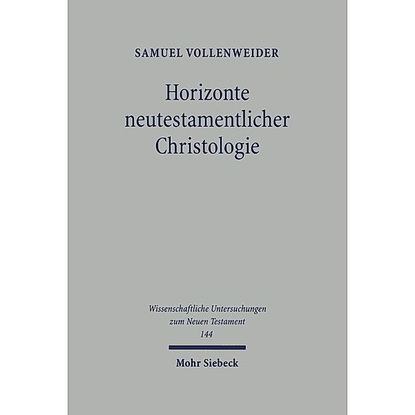 Horizonte neutestamentlicher Christologie, Samuel Vollenweider