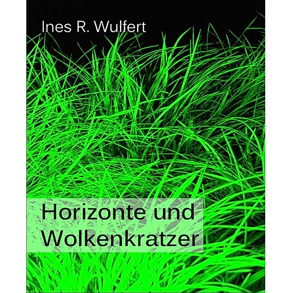 Horizonte und Wolkenkratzer, Ines R. Wulfert