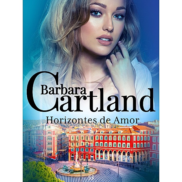 Horizontes Do Amor / A Eterna Coleção de Barbara Cartland Bd.53, Barbara Cartland