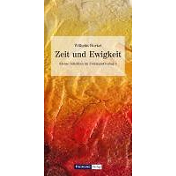 Horkel, W: Zeit und Ewigkeit, Wilhelm Horkel