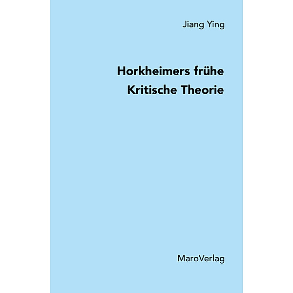 Horkheimers frühe Kritische Theorie, Ying Jiang