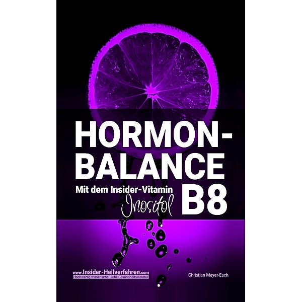 HORMON-BALANCE mit dem Insider-Vitamin B8 Inositol, Christian Meyer-Esch