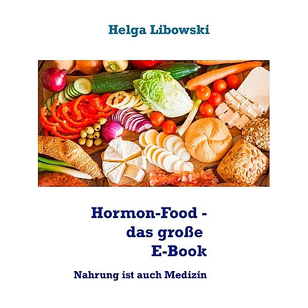 Hormon-Food - das grosse E-Book, Helga Libowski