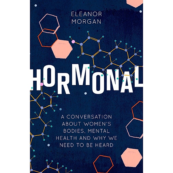 Hormonal, Eleanor Morgan