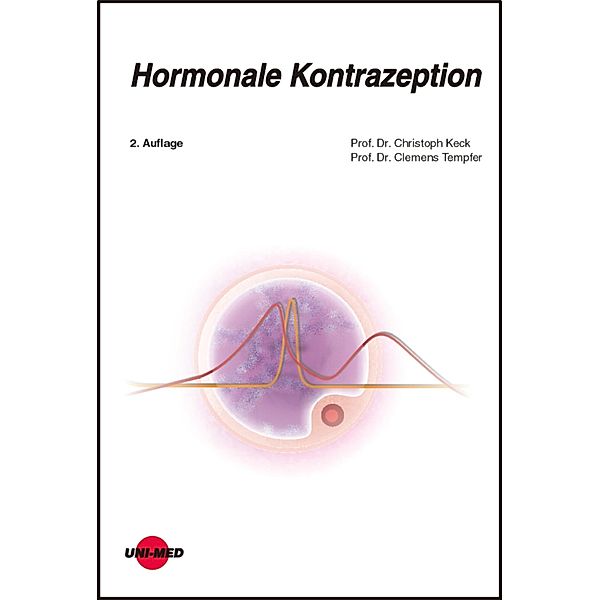 Hormonale Kontrazeption / UNI-MED Science, Christoph Keck, Clemens Tempfer