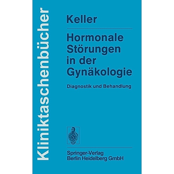 Hormonale Störungen in der Gynäkologie / Kliniktaschenbücher, P. J. Keller