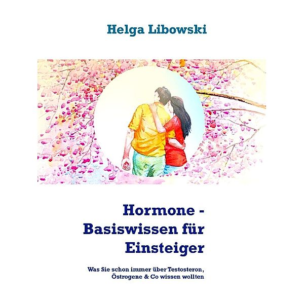 Hormone - Basiswissen für Einsteiger, Helga Libowski