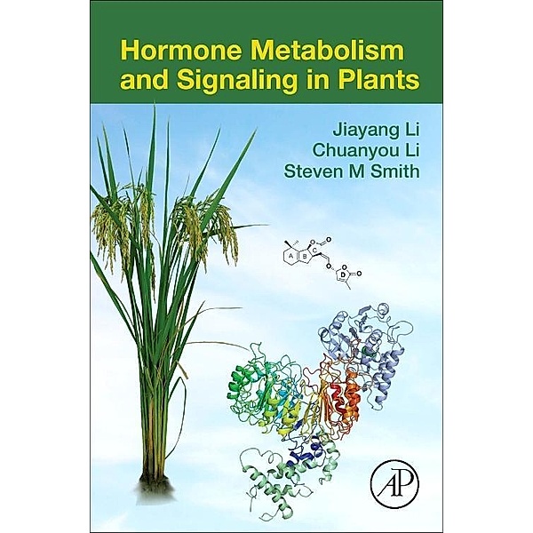 Hormone Metabolism and Signaling in Plants, Jiayang Li, Chuanyou Li, Steven M Smith