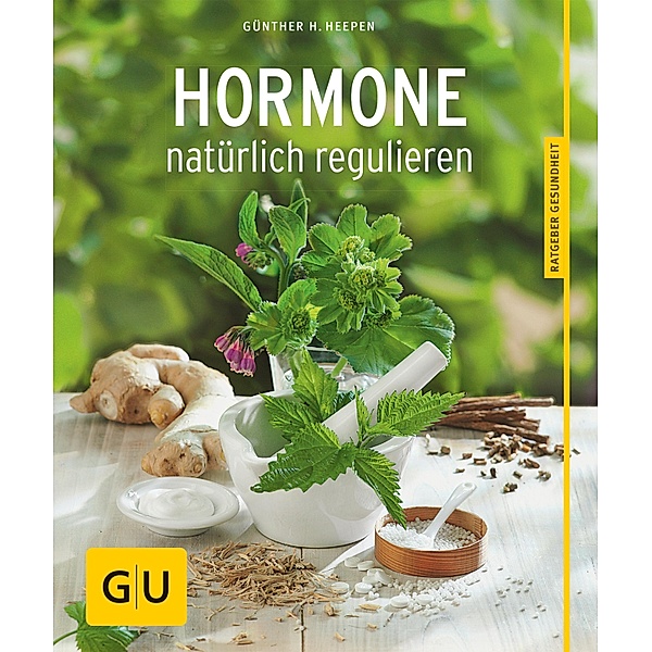 Hormone natürlich regulieren / GU Ratgeber Gesundheit, Günther H. Heepen