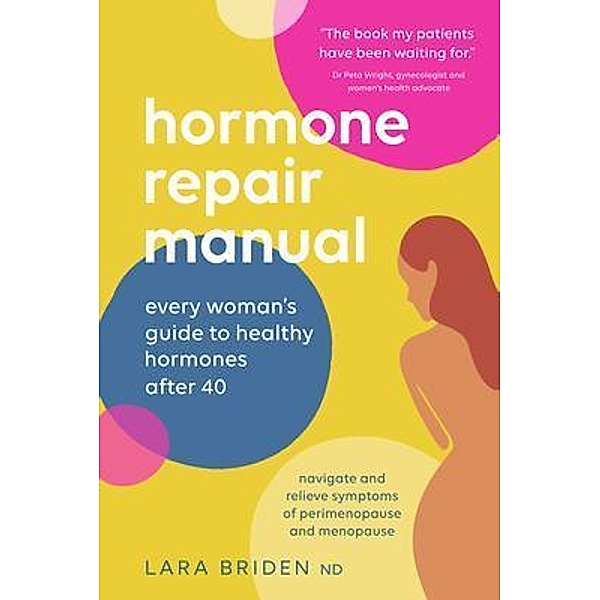 Hormone Repair Manual / GreenPeak Publishing, Lara Briden