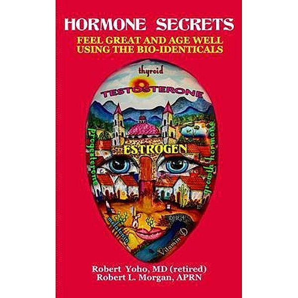 Hormone Secrets / Robert Yoho MD, Robert Yoho