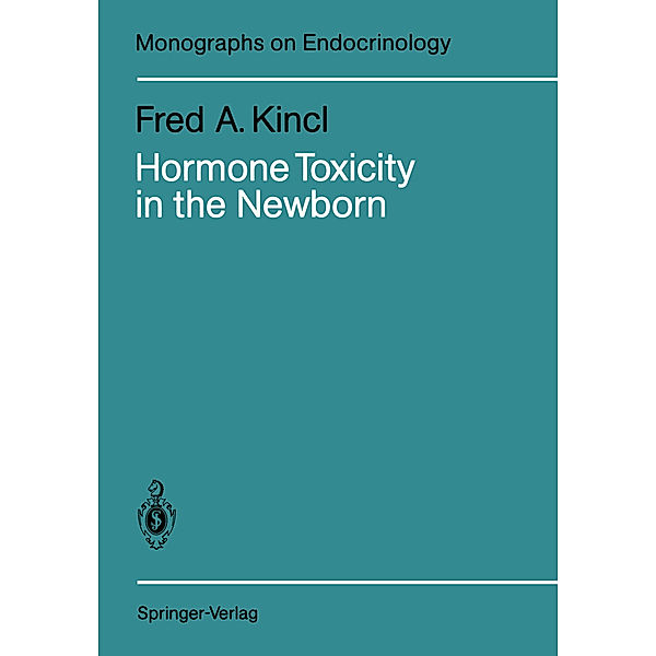 Hormone Toxicity in the Newborn, Fred A. Kincl