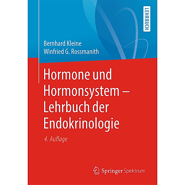 Hormone und Hormonsystem - Lehrbuch der Endokrinologie, Bernhard Kleine, Winfried Rossmanith