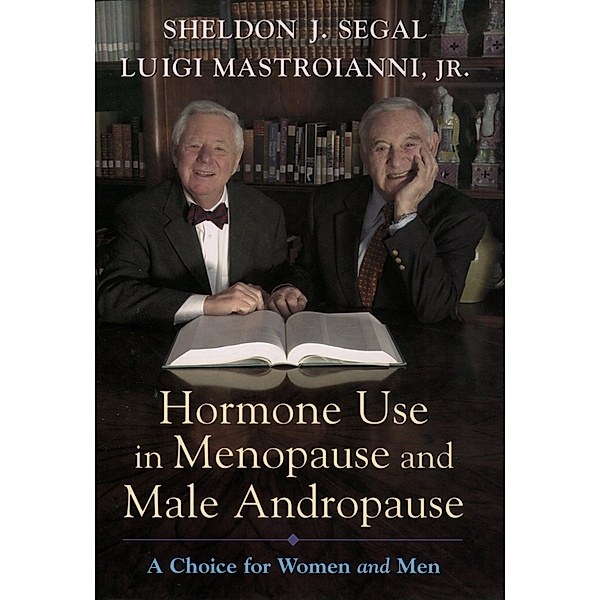 Hormone Use in Menopause and Male Andropause, Sheldon J. Segal, Luigi Jr. Mastroianni
