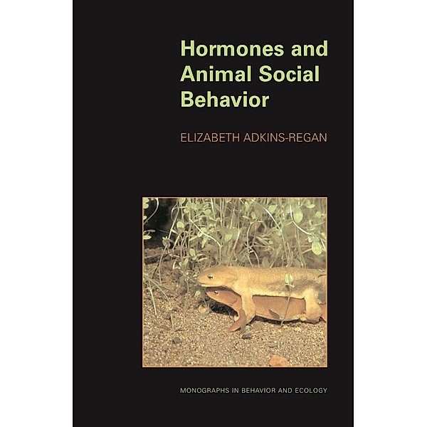 Hormones and Animal Social Behavior / Monographs in Behavior and Ecology, Elizabeth Adkins-Regan