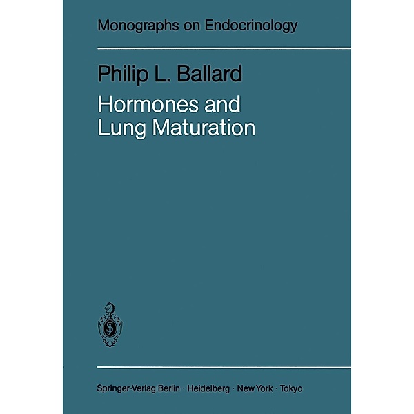 Hormones and Lung Maturation / Monographs on Endocrinology Bd.28, Philip L. Ballard