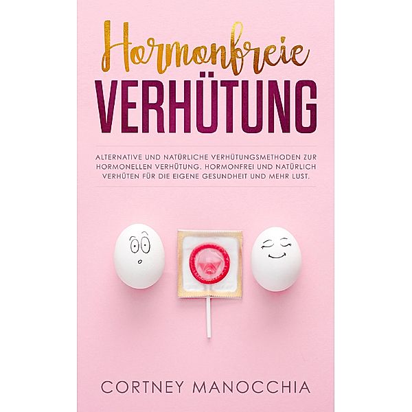 Hormonfreie Verhütung, Cortney Manocchia