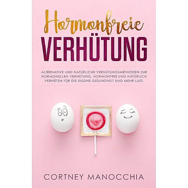 Hormonfreie Verhütung, Cortney Manocchia