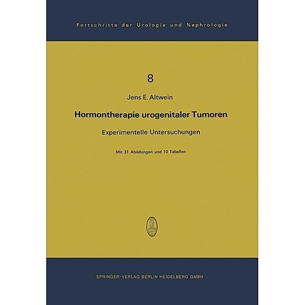 Hormontherapie urogenitaler Tumoren / Fortschritte der Urologie und Nephrologie Bd.8, J. Altwein