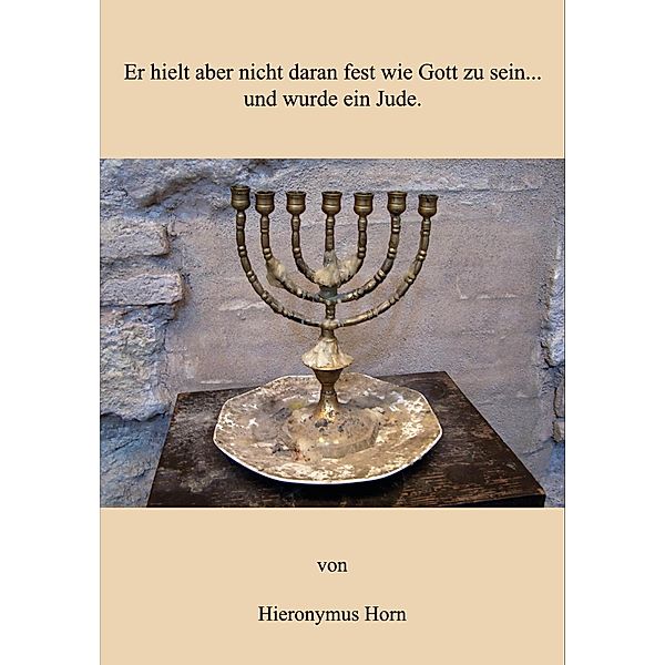 Horn, H: Er hielt aber nicht daran fest wie Gott zu sein..., Hieronymus Horn