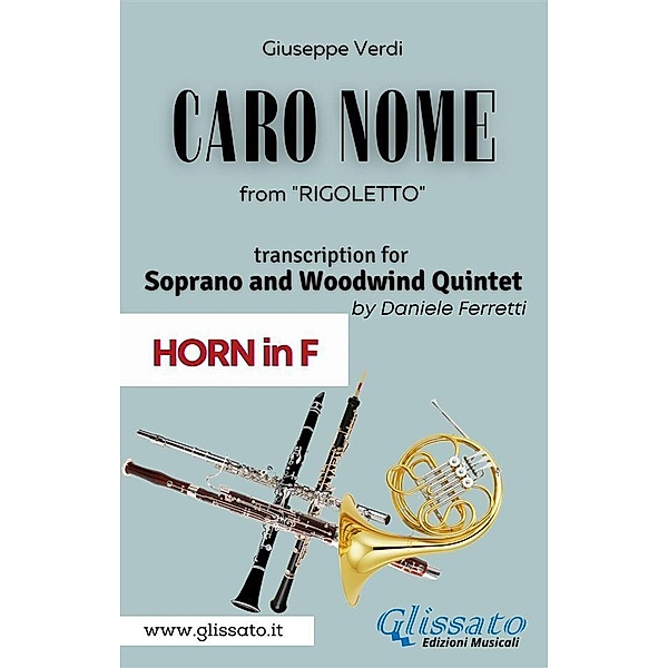 (Horn in F) Caro Nome - Soprano & Woodwind Quintet / Caro Nome - Soprano & Woodwind Quintet Bd.6, Giuseppe Verdi, a cura di Daniele Ferretti