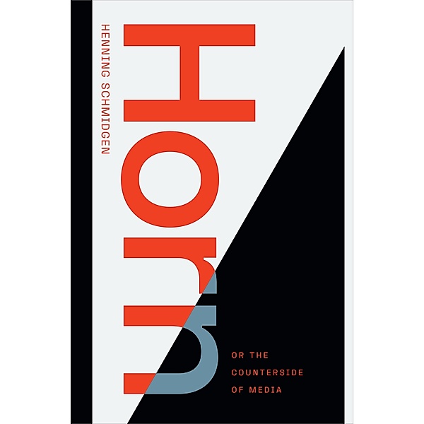 Horn, or The Counterside of Media / Sign, Storage, Transmission, Schmidgen Henning Schmidgen