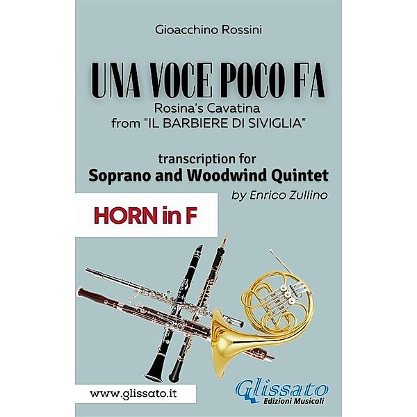 (Horn part) Una voce poco fa - Soprano & Woodwind Quintet / Una voce poco fa - Soprano & Woodwind Quintet Bd.5, Gioacchino Rossini, A Cura Di Enrico Zullino