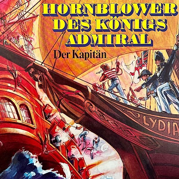 Hornblower des Königs Admiral - 1 - Der Kapitän, C. S. Forester, Gerd Von Hassler