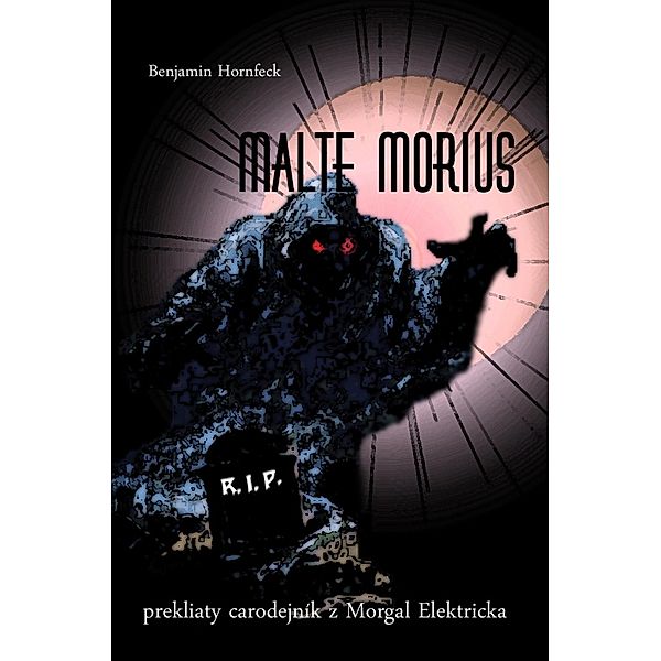 Hornfeck, B: Malte Morius prekliaty carodejnik z Morgal Ele, Benjamin Hornfeck