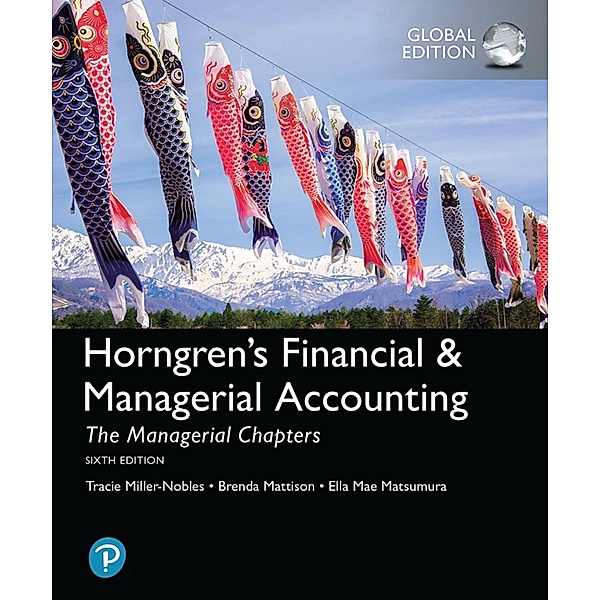 Horngren's Financial & Managerial Accounting, The Managerial Chapters, Global Edition, Tracie Miller-Nobles, Brenda Mattison