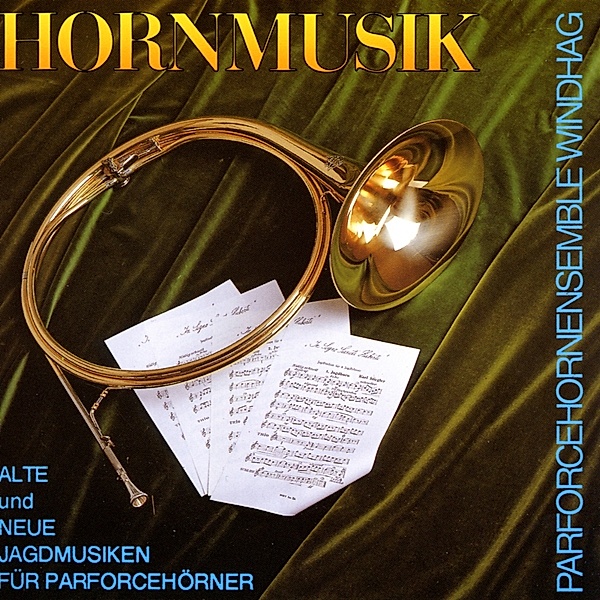Hornmusik / Jagdmusiken, Parforcehornensemble Windhag