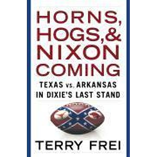 Horns, Hogs, and Nixon Coming, Terry Frei