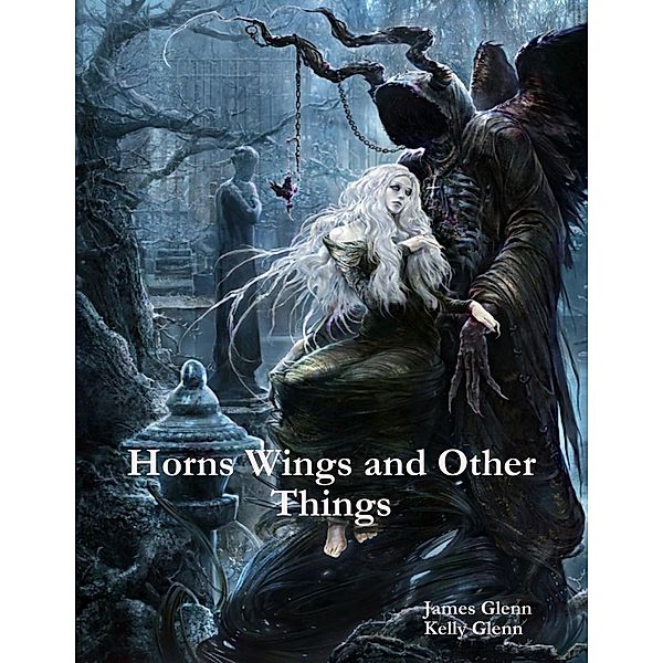 Horns Wings and Other Things, Kelly Glenn, James Glenn