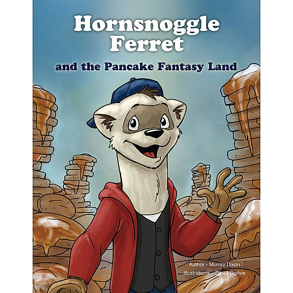 Hornsnoggle Ferret and the Pancake Fantasy Land, Murray Dixon