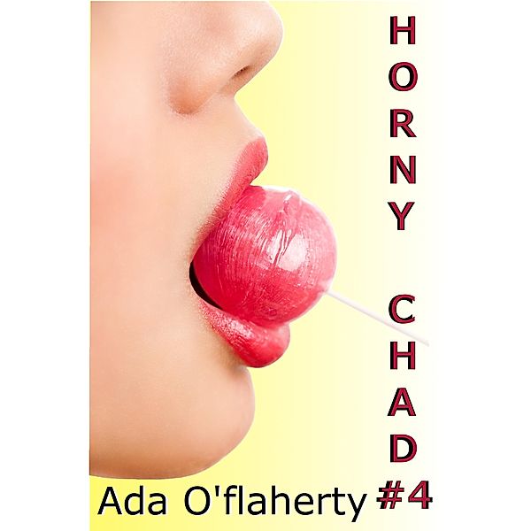 Horny Chad #4 / Horny Chad, Ada O'Flaherty