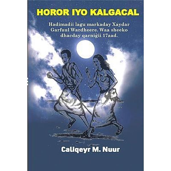 HOROR IYO KALGACAL, Aliqeyr Nur