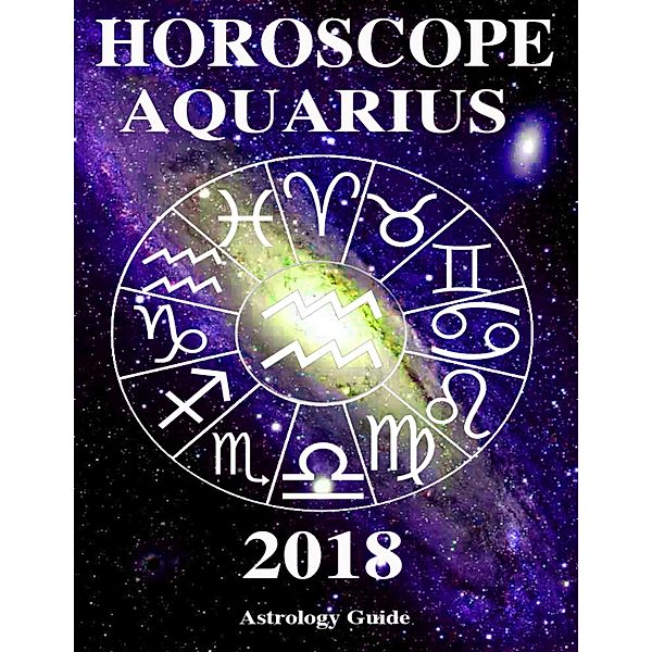 Horoscope 2018 - Aquarius, Astrology Guide