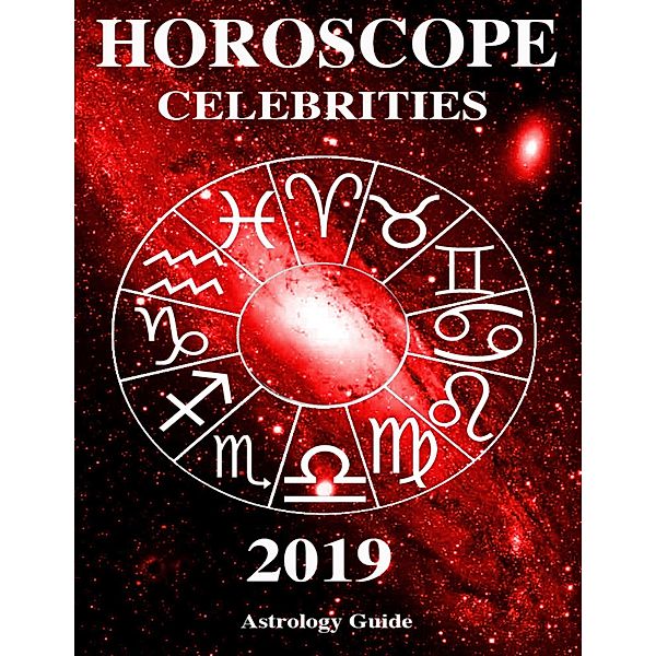 Horoscope 2019 - Celebrities, Astrology Guide