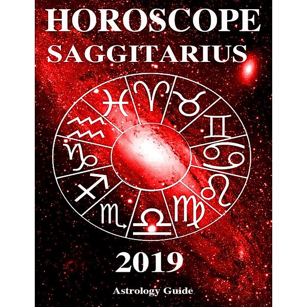 Horoscope 2019 - Saggitarius, Astrology Guide
