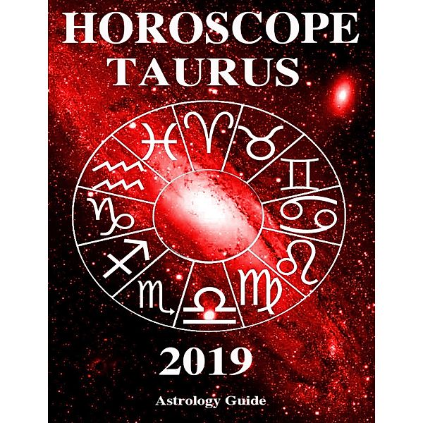 Horoscope 2019 - Taurus, Astrology Guide