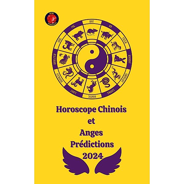 Horoscope Chinois et  Anges  Prédictions  2024, Alina A Rubi, Angeline Rubi