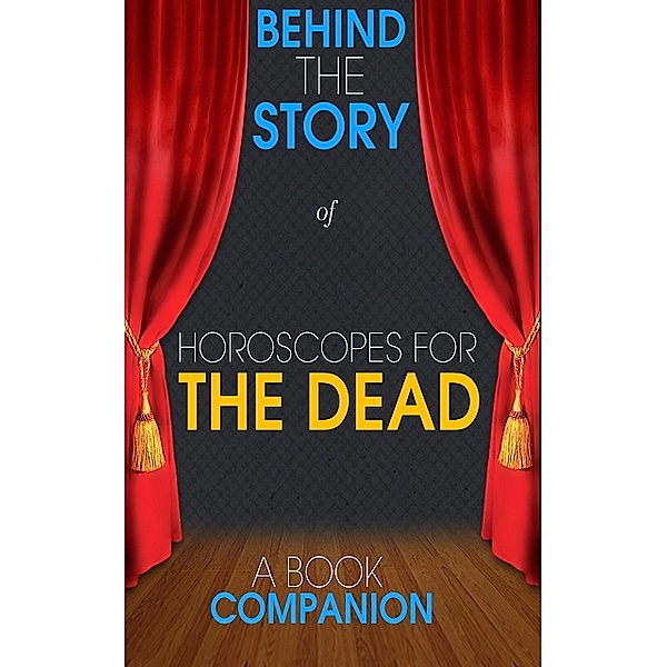 Horoscopes for the Dead - Behind the Story (A Book Companion, Behind the Story(TM) Books