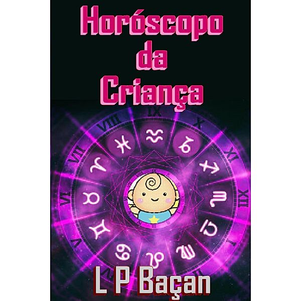 Horóscopo da Criança / Astrologia, L P Baçan