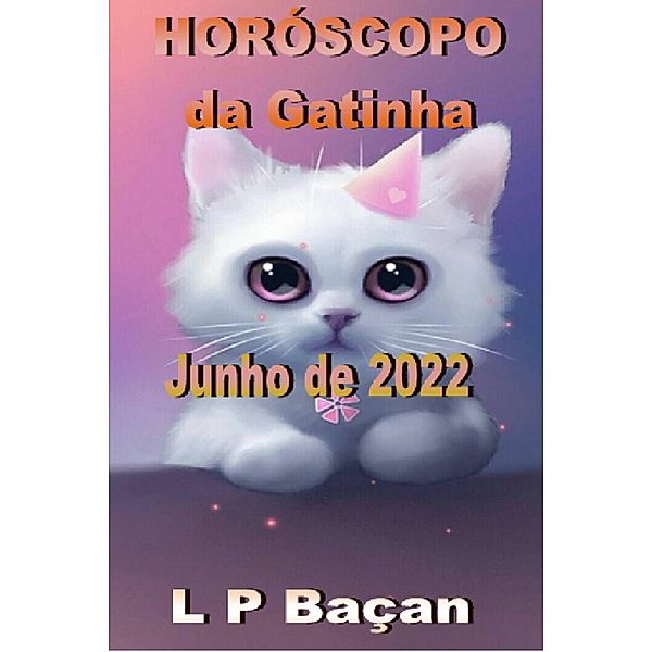 Horóscopo da Gatinha - Junho de 2022 / Astrologia, L P Baçan