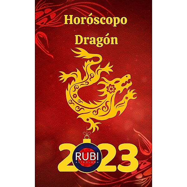 Horóscopo Dragón 2023, Rubi Astrologa