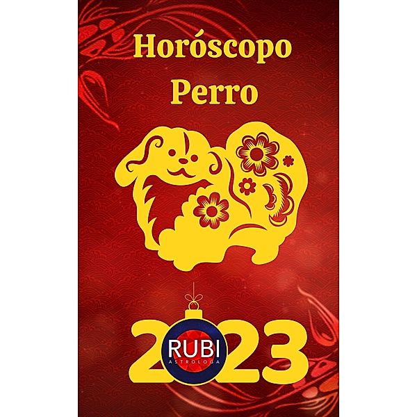 Horóscopo Perro 2023, Rubi Astrologa