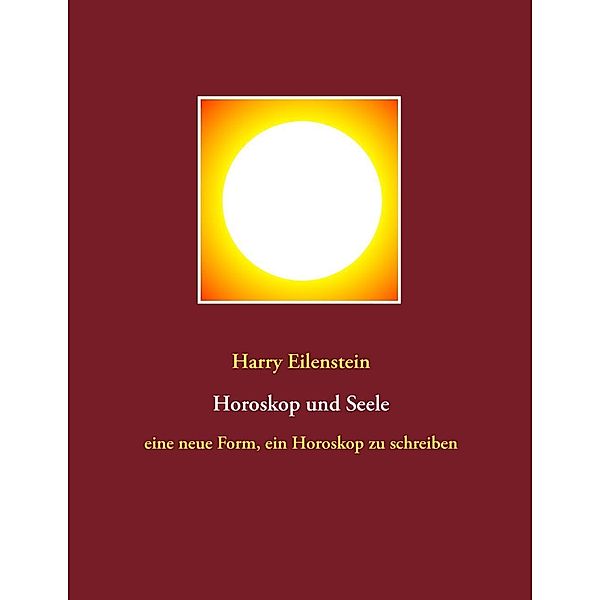 Horoskop und Seele, Harry Eilenstein