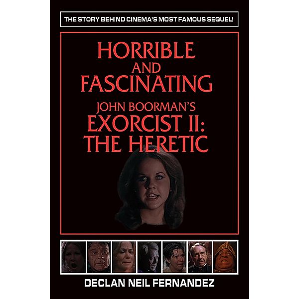 Horrible and Fascinating - John Boorman's Exorcist II: The Heretic, Declan Fernandez