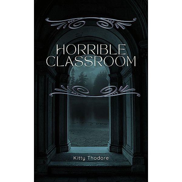 Horrible Classroom (Desperation Covers, #1) / Desperation Covers, Kitty Thodore