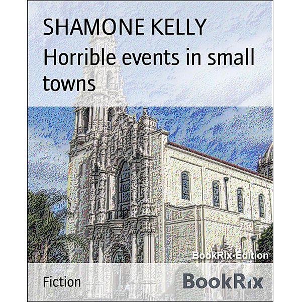 Horrible events in small towns, SHAMONE KELLY